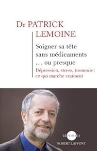 Patrick Lemoine - Soigner sa tête sans médicaments... ou presque