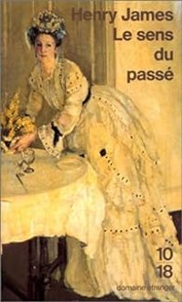 Henry James - Le sens du passé