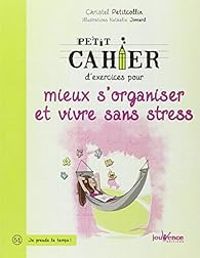 Christel Petitcollin - Petit cahier d'exercices pour mieux s'organiser et vivre sans stress