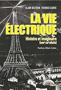 Couverture du livre La vie électrique  - Alain Corbin - Alain Beltran - Patrice Carre