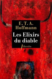 Couverture du livre Les élixirs du diable - Ernst Theodor Amadeus Hoffmann