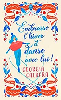 Georgia Caldera - Embrasse l'hiver et danse avec lui !