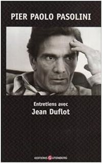 Pier Paolo Pasolini - Jean Duflot - Entretiens avec Jean Duflot