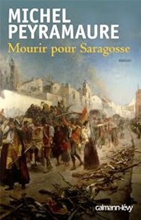 Couverture du livre Mourir pour Saragosse - Michel Peyramaure