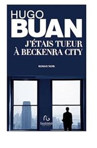 Hugo Buan - J'étais tueur à Beckenra City