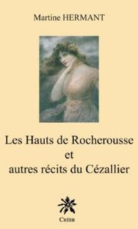 Couverture du livre Les Hauts de Rocherousse et Autres Recits du Cezallier - Martine Hermant