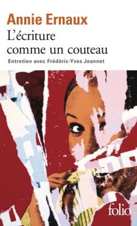 Couverture du livre L'écriture comme un couteau - Annie Ernaux - Frederic Yves Jeannet