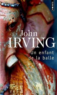 Couverture du livre Un enfant de la balle - John Irving