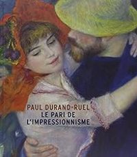 Couverture du livre Paul Durand-Ruel : Le pari de l'impressionnisme - Sylvie Patry