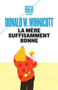 Donald Winnicott - La mère suffisamment bonne