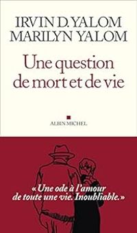 Couverture du livre Une question de mort et de vie - Irvin D Yalom - Marilyn Yalom