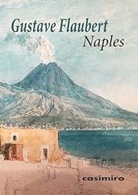 Gustave Flaubert - Naples