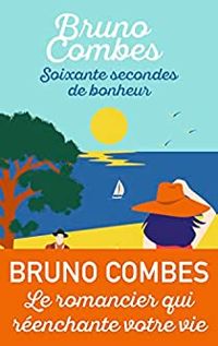 Bruno Combes - Soixante secondes de bonheur