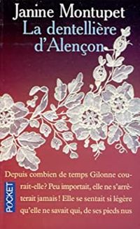 Couverture du livre La dentellière d'Alençon - Janine Montupet