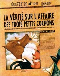 Couverture du livre La Vérité sur l'affaire des trois petits cochons - Jon Scieszka