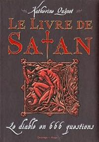 Couverture du livre Le livre de Satan : Le diable en 666 questions - Katherine Quenot