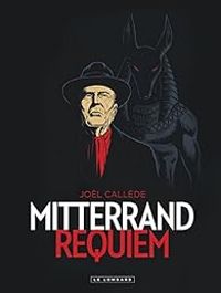 Jol Callede - Mitterrand Requiem