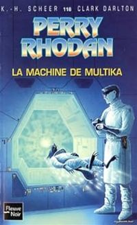 Karl Herbert Scheer - Clark Darlton - La Machine de Multika