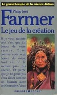 Couverture du livre Le jeu de la création - Philip Jose Farmer