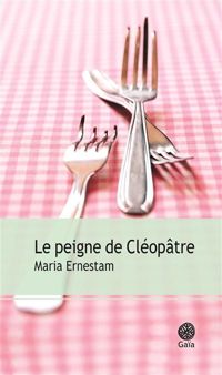 Maria Ernestam - Le peigne de Cléopâtre