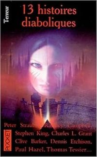 Couverture du livre 13 Histoires diaboliques - Stephen King - Peter Straub - Clive Barker - Dennis Etchison - Paul Hazell