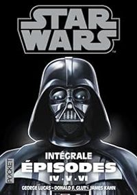 Donald F Glut - James Kahn - George Lucas - Intégrale Trilogie Fondatrice Star Wars / 4-5-6