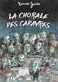 Couverture du livre La Chorale des Cadavres - Alban Guillemois - Romain Guerin