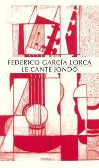 Federico Garcia Lorca - Le Cante jondo