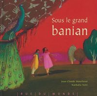 Jean-claude Mourlevat - Nathalie Novie - Sous le grand banian