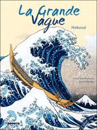 Véronique Massenot - Bruno Pilorget(Illustrations) - La Grande Vague : Hokusai