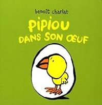 Benoit Charlat - Pipiou dans son oeuf