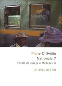 Pierre D Ovidio - Nationale 7 : Carnet de voyage à Madagascar