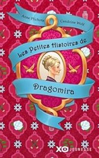 Anne Plichota - Cendrine Wolf - Les petites histoires de Dragomira