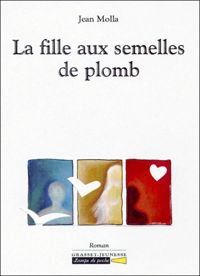 Jean Molla - La fille aux semelles de plomb