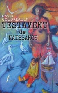 David Goudreault - Testament de naissance