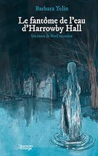 Couverture du livre Le fantôme de l'eau d'Horrowby Hall - Barbara Yelin