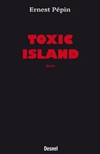 Ernest Pepin - Toxic Island