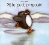 Marcus Pfister - Pit le petit pingouin