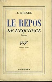 Joseph Kessel - Le repos de l'équipage