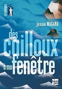 Couverture du livre Des cailloux à ma fenêtre - Jessie Magana