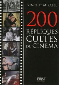 Vincent Mirabel - Le Petit livre de - 200 répliques cultes du cinéma