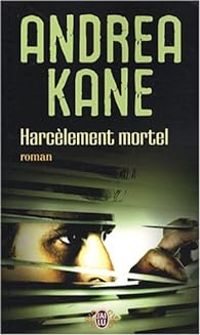 Andrea Kane - Harcèlement mortel