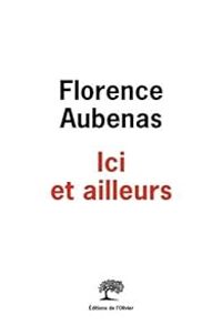 Florence Aubenas - Ici et ailleurs