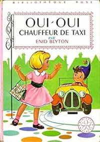 Couverture du livre Oui-Oui chauffeur de taxi - Enid Blyton