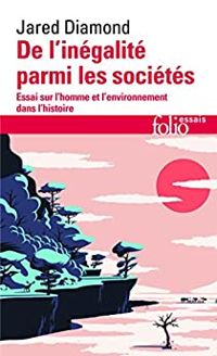 Couverture du livre De l'inégalité parmi les sociétés. Essai sur l'homme et l'environnement dans l'histoire - Jared Mason Diamond