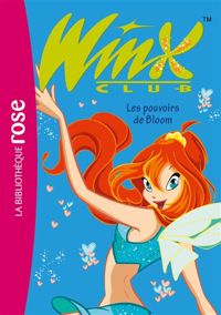 Sophie Marvaud - Winx Club 01 - Les pouvoirs de Bloom