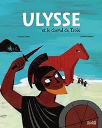 Couverture du livre Ulysse et le cheval de Troie - Christine Palluy - Aurelie Guillerey