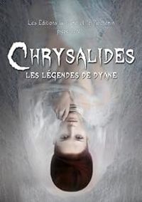  Dyane - Les légendes de Dyane : Chrysalides