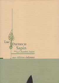 Luc Dietrich - Sapin ou La Chambre haute