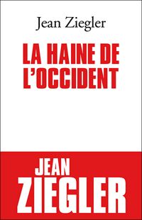 Couverture du livre La Haine de l'Occident - Jean Ziegler